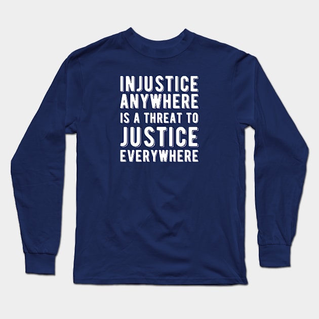 Injustice Anywhere is a Threat to Justice | MLK | Black Power Long Sleeve T-Shirt by UrbanLifeApparel